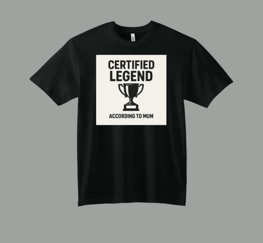 Black t-shirt with 'Certified Legend According to Mum' text and trophy graphic on a white background
