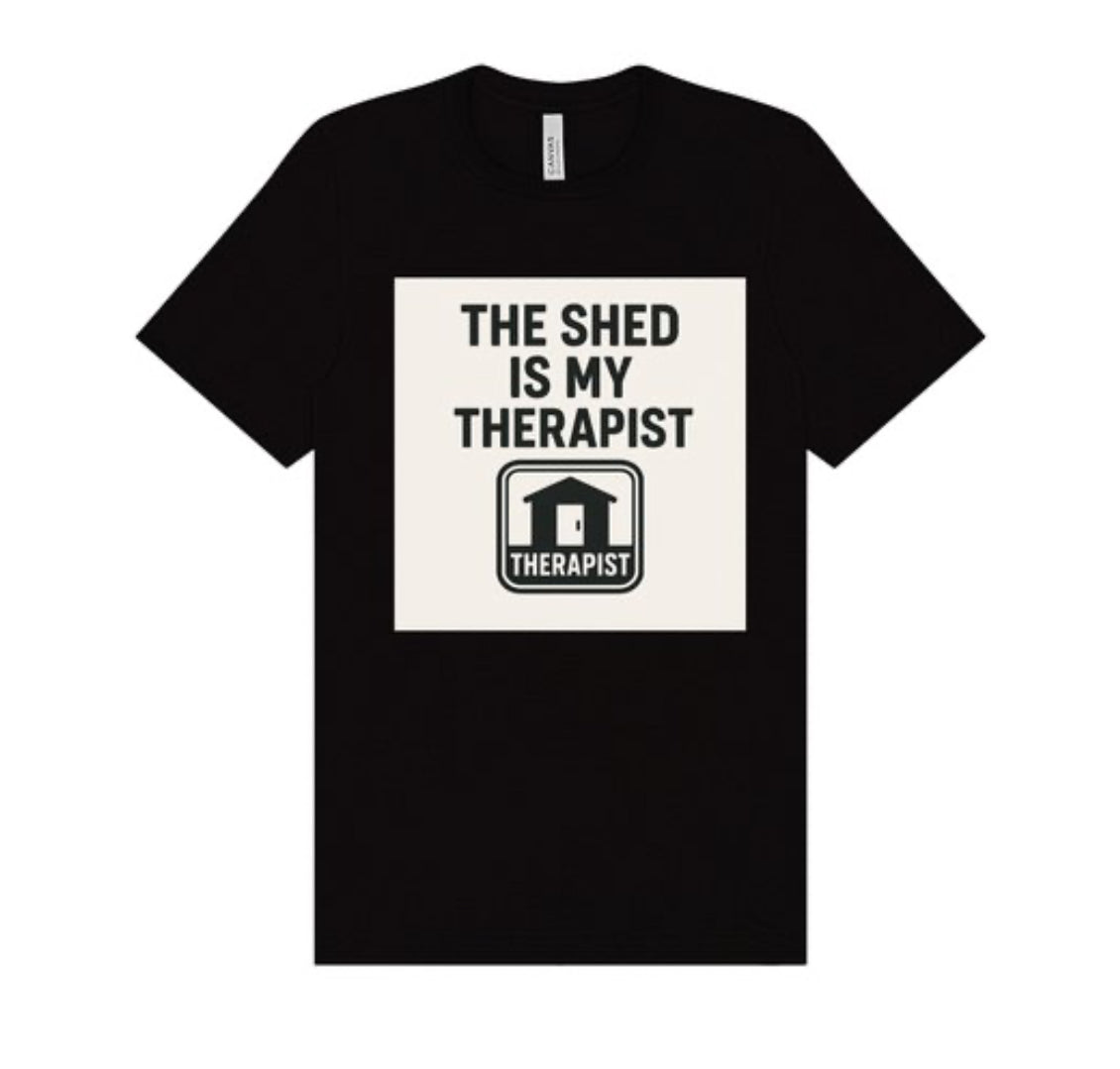 The Shed Is My Therapist | DIY Healing Edition. Sizes S - 4XL