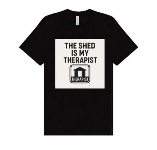 The Shed Is My Therapist | DIY Healing Edition. Sizes S - 4XL