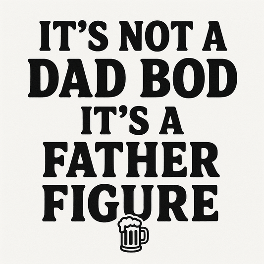 Father Figure Tee | Dad Bod Deluxe. Sizes S - 4XL