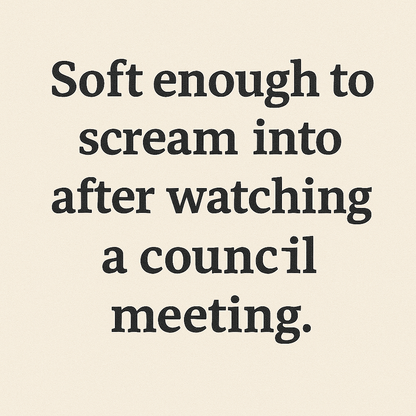 Soft Enough to Scream Into – Council Meeting Cushion (Sage or beige)