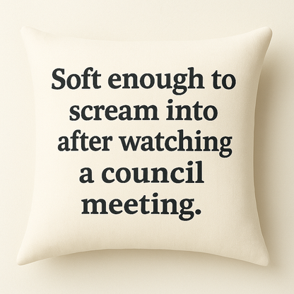 Soft Enough to Scream Into – Council Meeting Cushion (Sage or beige)