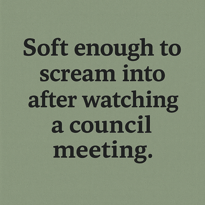Soft Enough to Scream Into – Council Meeting Cushion (Sage or beige)