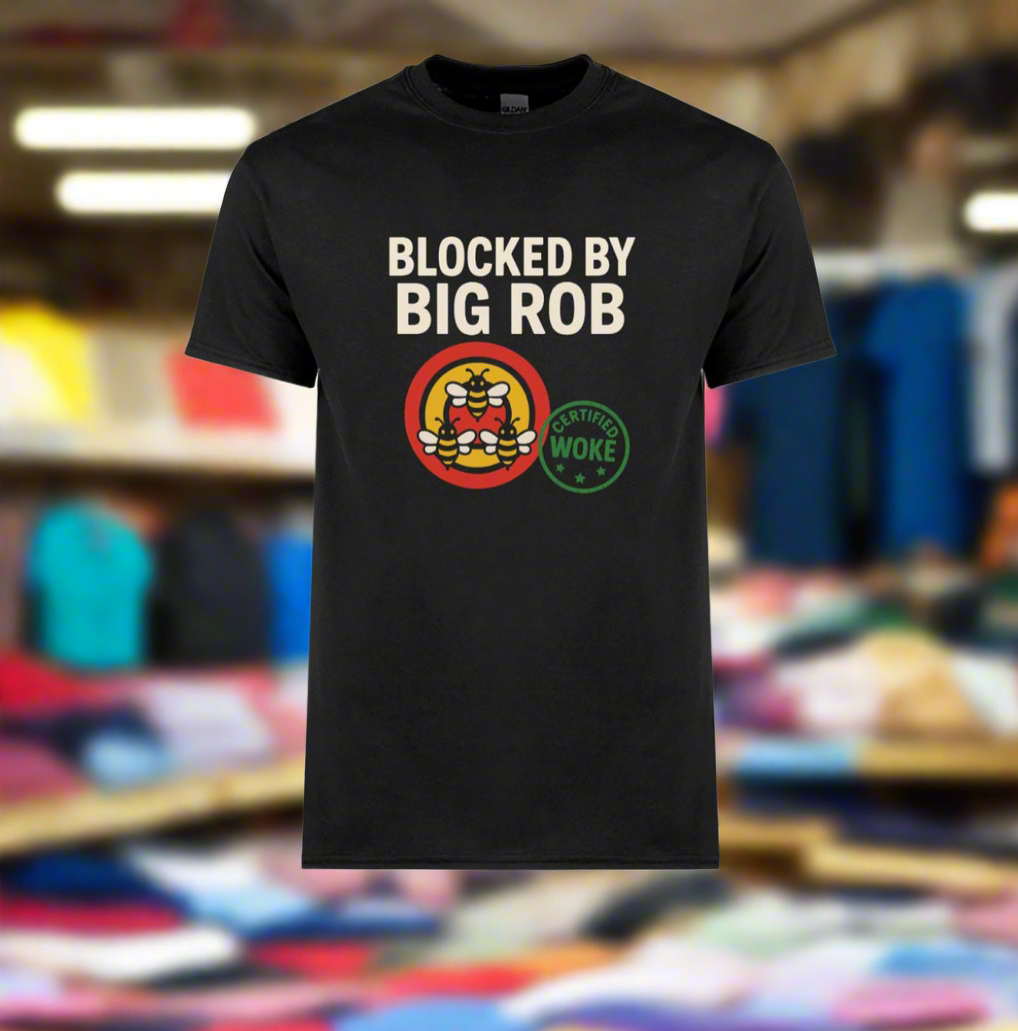 Blocked by Big Rob – Certified Woke Edition