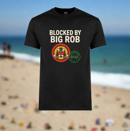 Blocked by Big Rob – Certified Woke Edition