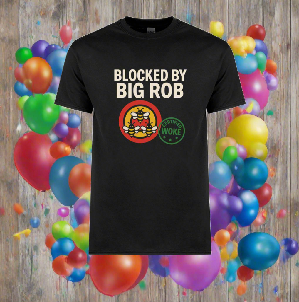 Blocked by Big Rob – Certified Woke Edition