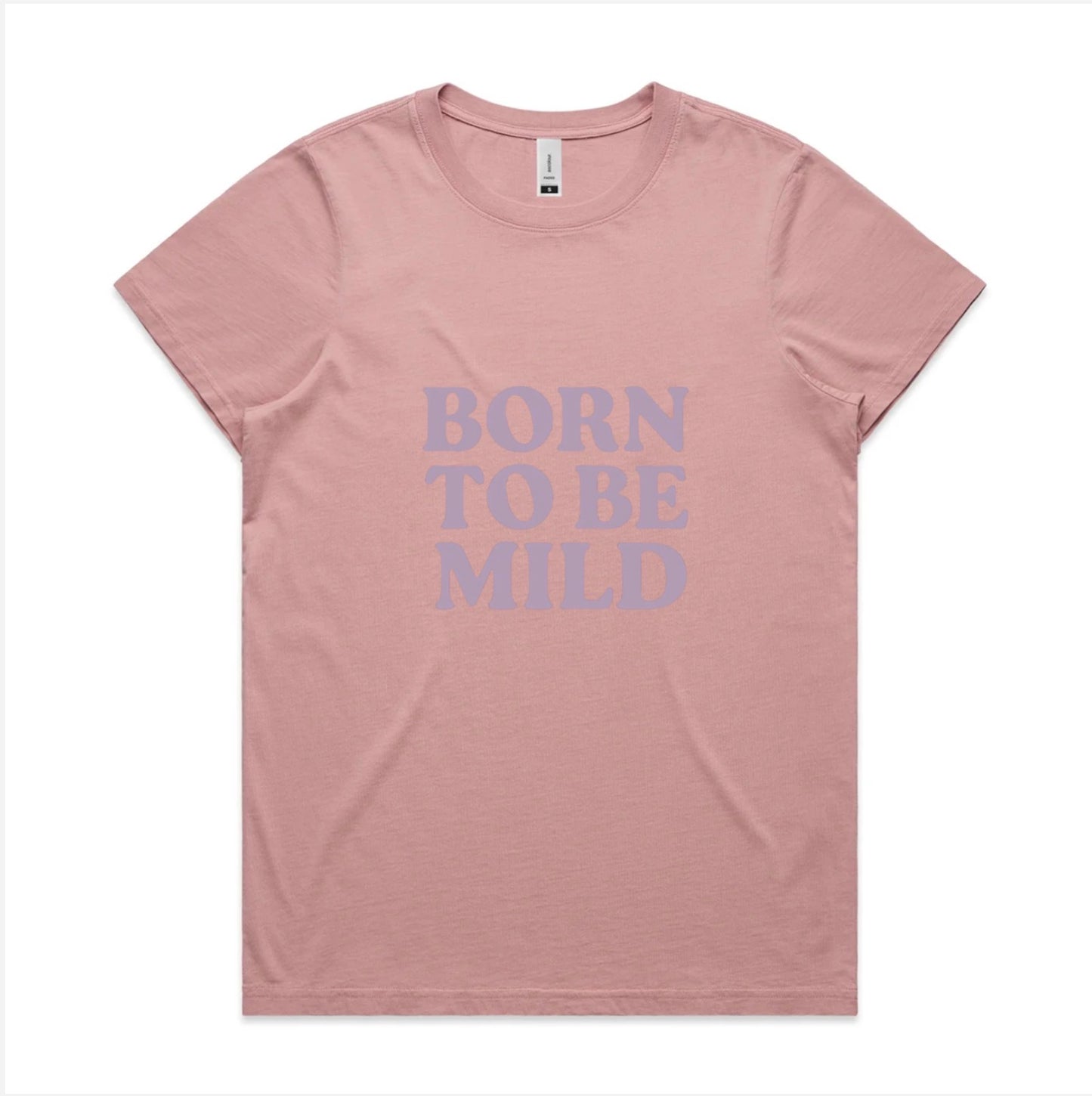 Pink t-shirt with 'BORN TO BE MILD' text on a white background