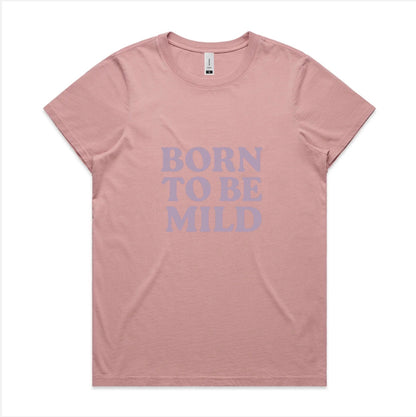 Pink t-shirt with 'BORN TO BE MILD' text on a white background